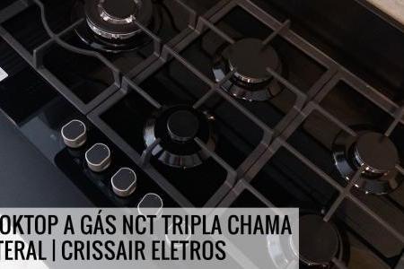 Cooktop a Gás NCT Tripla Chama Lateral | Crissair Eletros