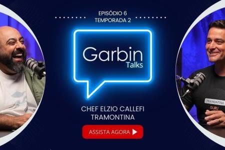 Elzio Callefi | Chef de Cozinha da Tramontina | Garbin Talks