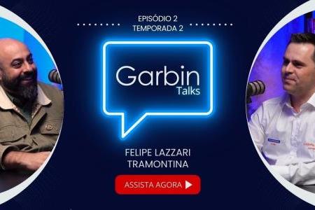 Felipe Lazzari da Tramontina | GARBIN TALKS