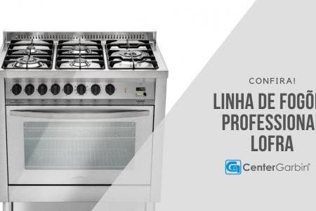 Linha de Fogões Professional | Lofra