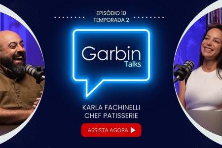 Karla Fachinelli | Chef Patisserie | Garbin Talks