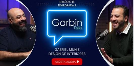 Gabriel Muniz | Designer de Interiores | Garbin Talks