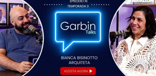 Temporada 3 Episódio 16: Bianca Bisinotto | Arquiteta | Garbin Talks