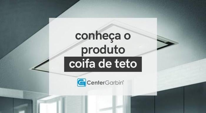 COIFA DE TETO | CONHEÇA O PRODUTO