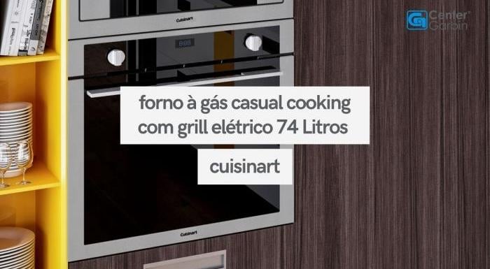 Forno à Gás Casual Cooking com Grill Elétrico 74 Litros | Cuisinart