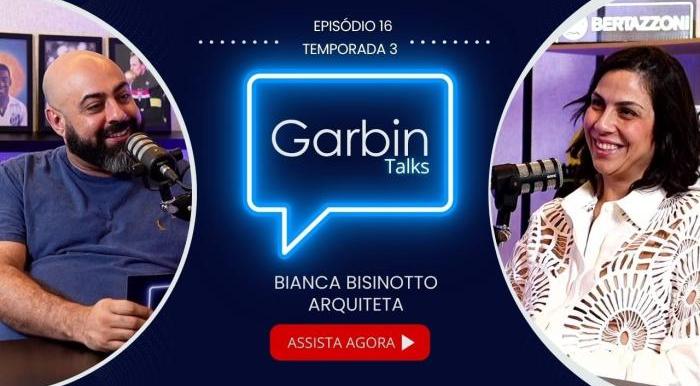 Temporada 3 Episódio 16: Bianca Bisinotto | Arquiteta | Garbin Talks